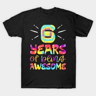 6 Years Of Being Awesome Tie Dye 6 Years Old 6Th Birthday T-Shirt